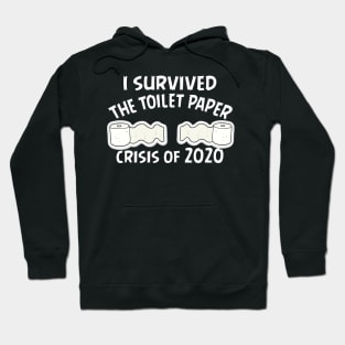 I Survived The Toilet Paper Crisis Of 2020 Funny Isolation Quarantine Mens Ladies Hoodie